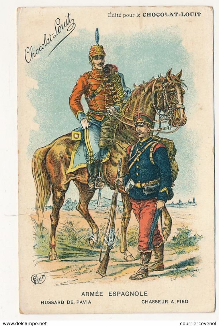 CPA - Armée Espagnole - Hussard De Pavia - Chasseur à Pied / Publicité Chocolat Louit - Uniformen