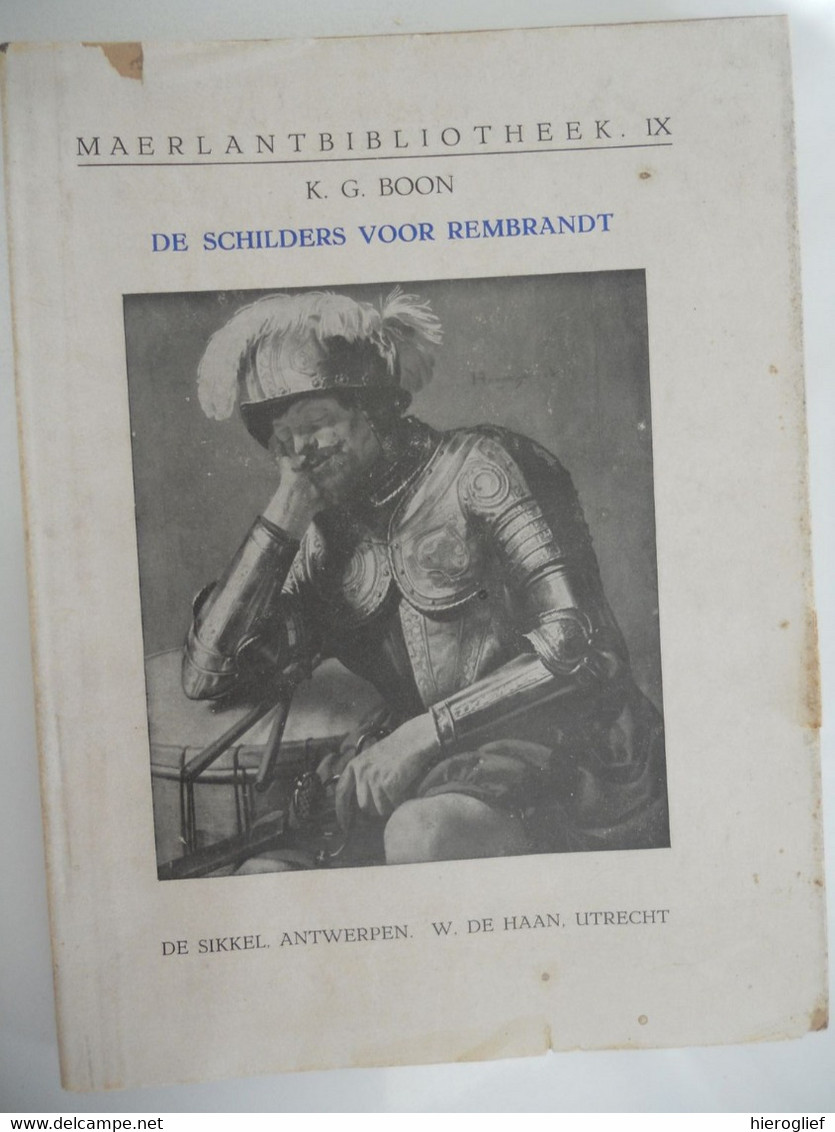 DE SCHILDERS VOOR REMBRANDT - INLEIDING TOT HET BLOEITIJDPERK Door K.G. Boon Maerlantbibliotheek IX - Histoire