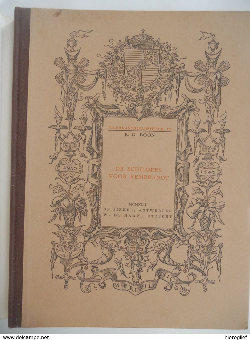 DE SCHILDERS VOOR REMBRANDT - INLEIDING TOT HET BLOEITIJDPERK Door K.G. Boon Maerlantbibliotheek IX - Histoire