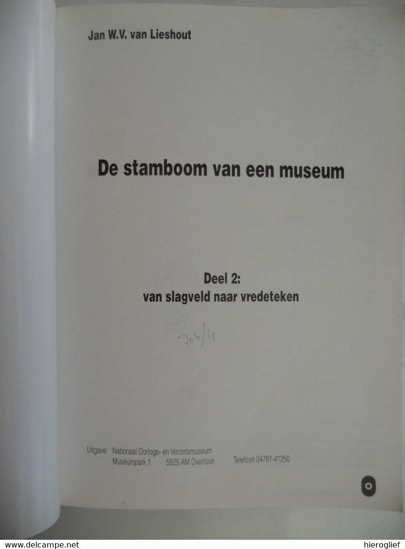 DE STAMBOOM VAN EEN MUSEUM -2- Van Slagveld Naar Vredeteken Door Jan W.V. Van Lieven Nazi- En Nipponkampen Verzet - Oorlog 1939-45