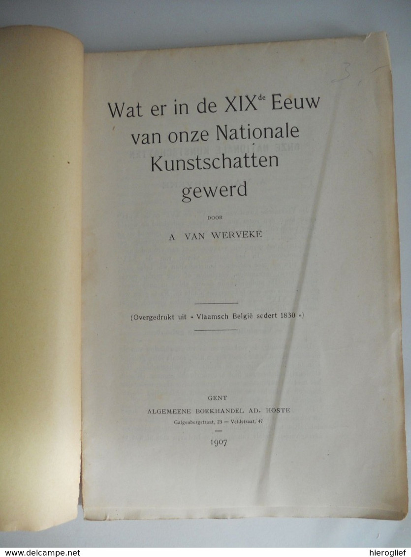WAT ER IN DE XIXde EEUW VAN ONZE NATIONALE KUNSTSCHATTEN GEWERD Door Alfons Van Werveke Gent 1907 - Histoire
