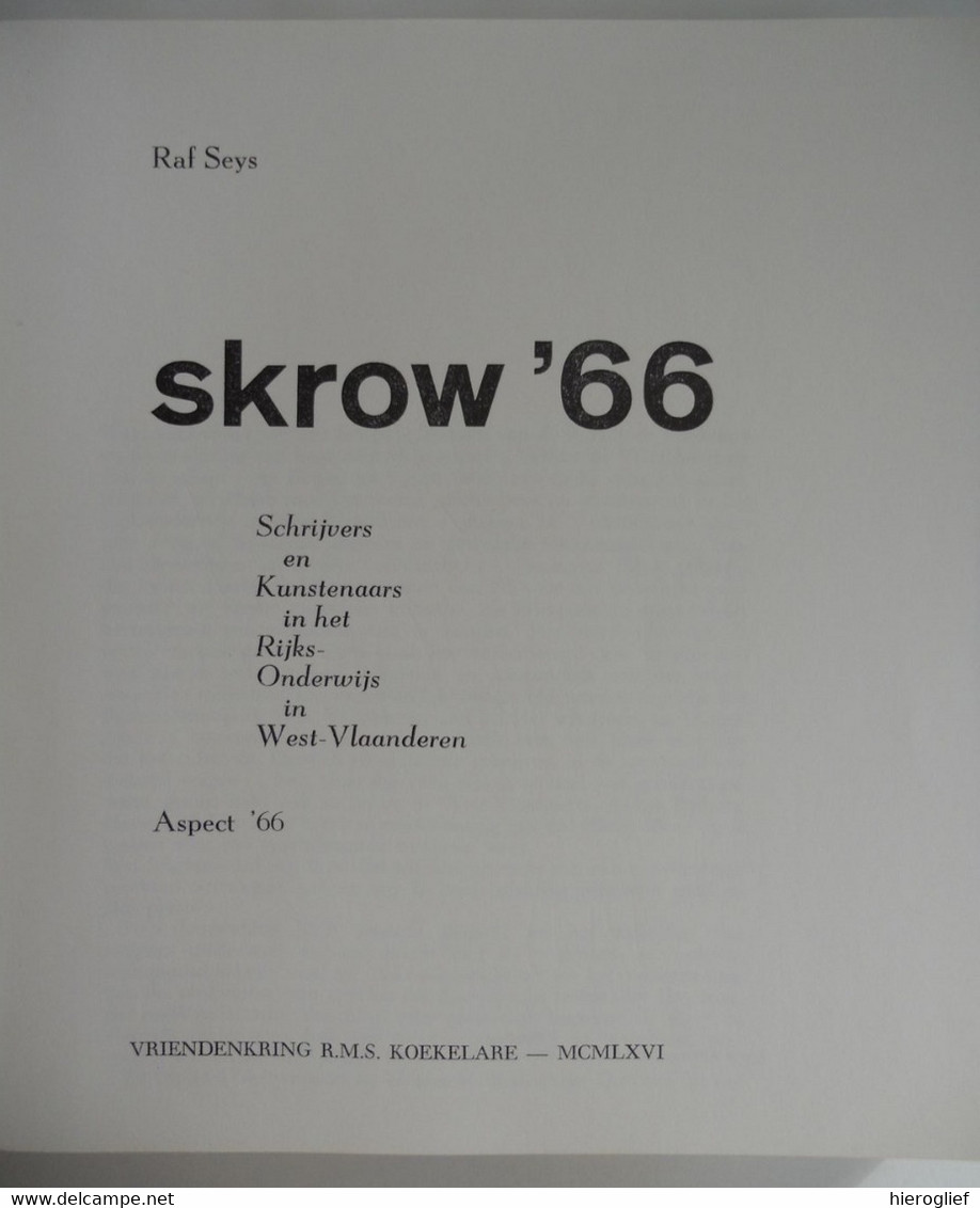 SKROW '66 - Schrijvers & Kunstenaars In Het Rijksonderwijs In West-Vlaanderen Door Raf Seys Aspect 1966 Koekelare RMS GO - Weltkrieg 1914-18