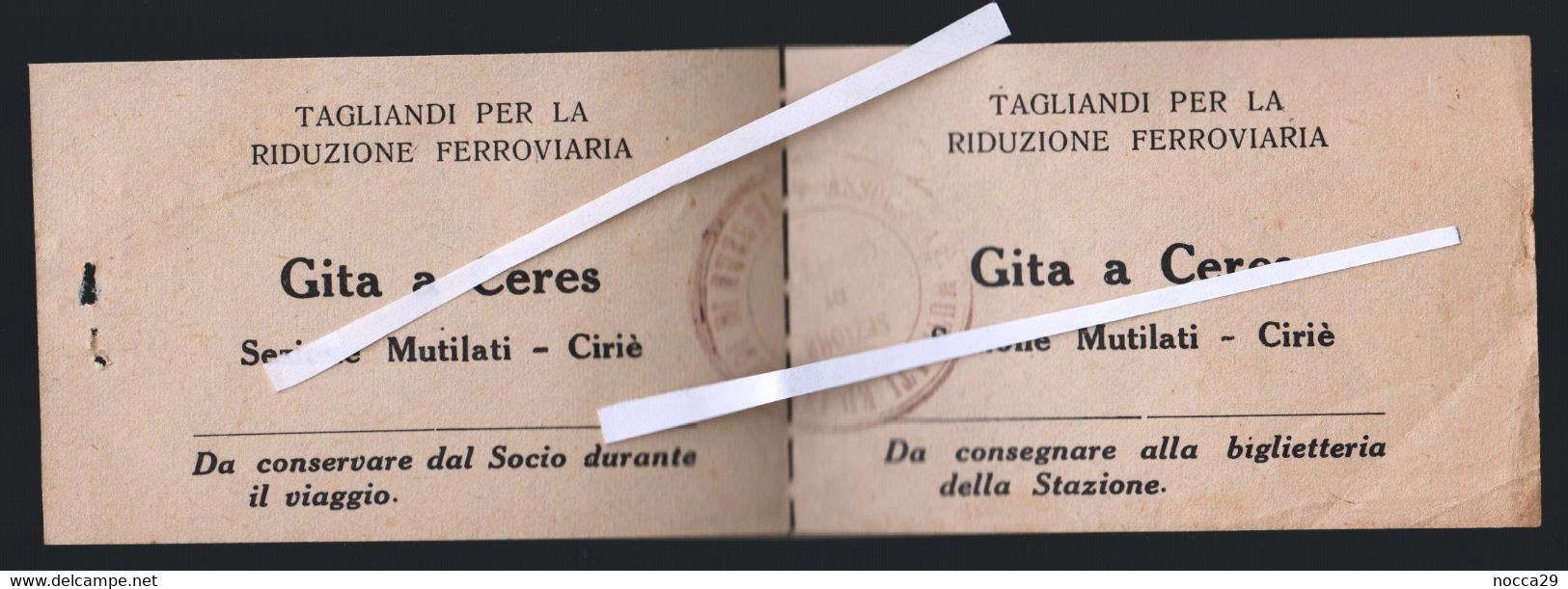 BIGLIETTO (TAGLIANDO ) RIDUZIONE FERROVIARIA GITA A CERES - ASSOCIAZIONE MUTILATI E INVALIDI DI CIRIE - 1936 (STAMP114) - Europe