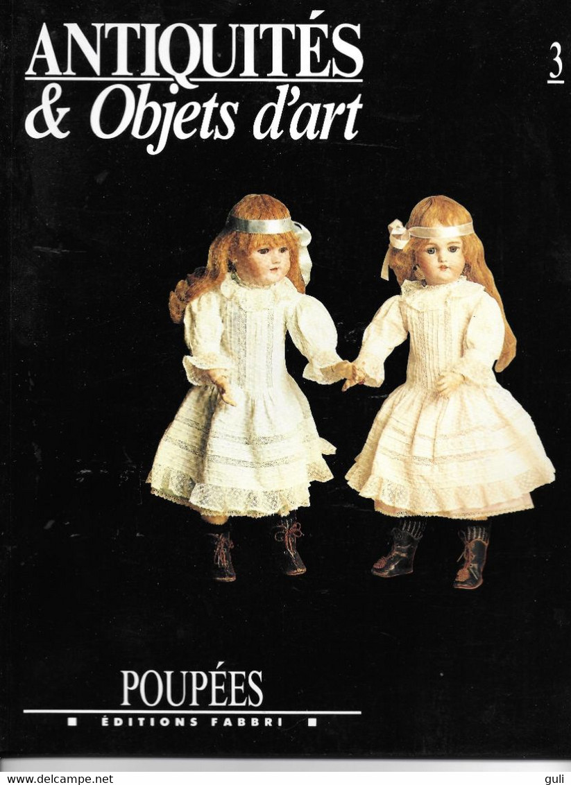 ANTIQUITES Et OBJETS D'ART N°3 POUPEES Format = 28.5 X 22.5 Cms-80 Pages - Texte De Marco Tosa-- Editions FABBRI 1990 - Kunst