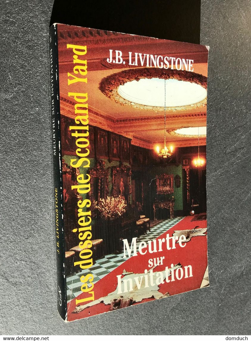 Les Dossiers De Scotland Yard N° 18  MEURTRE Sur INVITATION  J. B. LIVINGSTONE  Edition Gérard De Villiers – 1995 - Gerard De Villiers