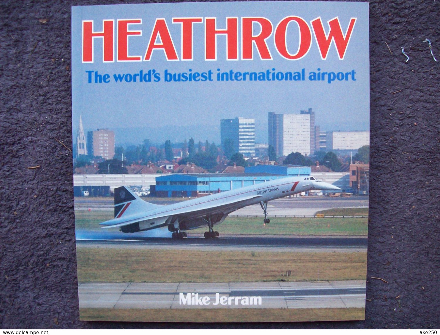 HEATHROW The World's Busiest International Airport  AEREI AEROPLANI Edito Da OSPREY - Transport