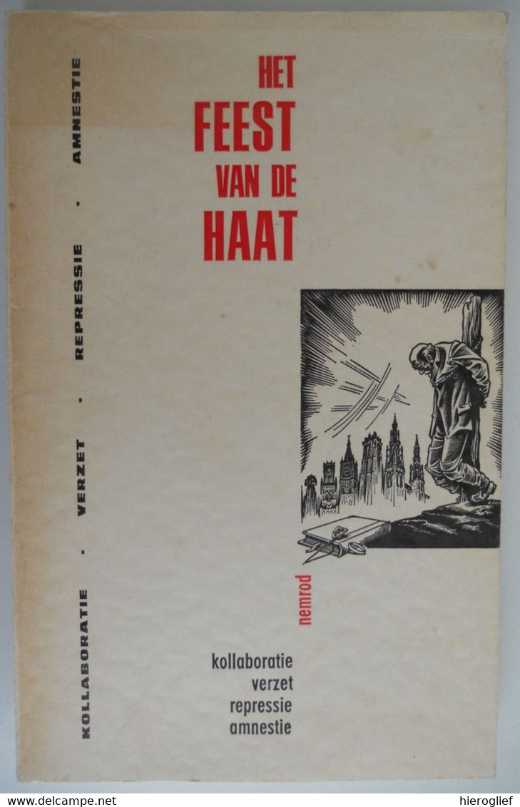 HET FEEST VAN DE HAAT Kollaboratie - Verzet - Repressie - Amnestie Door Nemrod Oorlog Collaboratie - War 1939-45