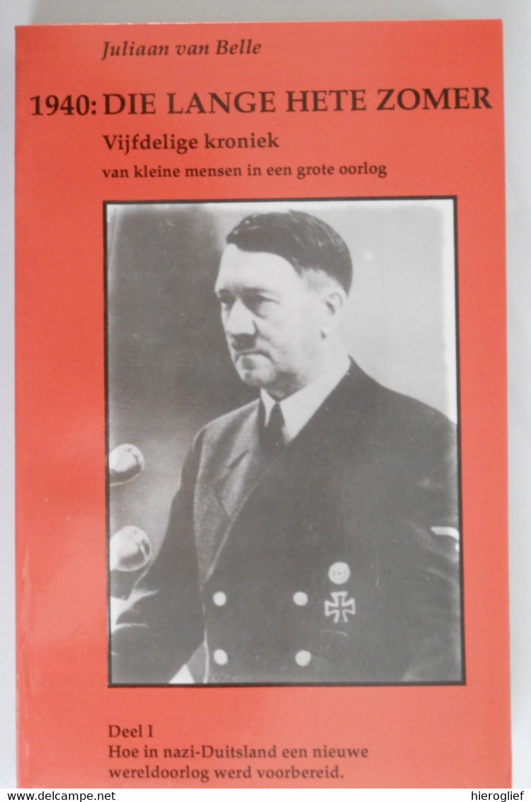 1940: DIE LANGE HETE ZOMER Vijfdelige Kroniek Van Kleine Mensen In Een Grote Oorlog Door Juliaan Van Belle Brugge nazi - Guerra 1939-45