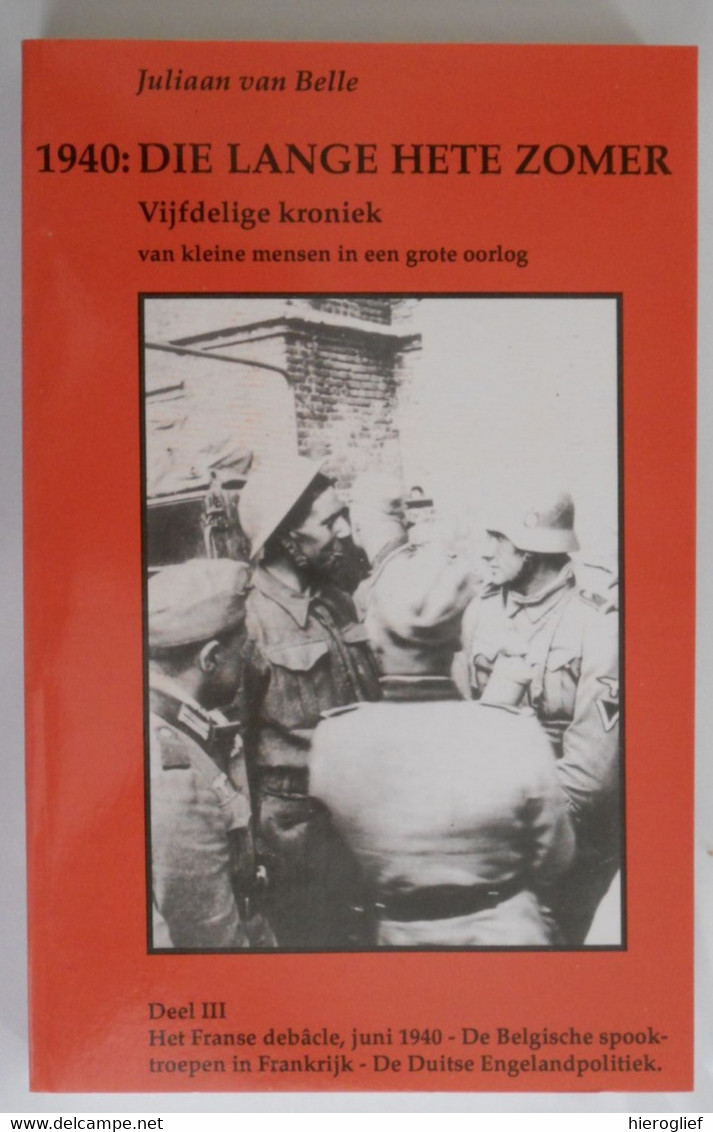 1940: DIE LANGE HETE ZOMER vijfdelige kroniek van kleine mensen in een grote oorlog door Juliaan Van Belle Brugge nazi