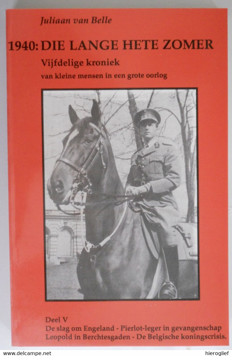 1940: DIE LANGE HETE ZOMER vijfdelige kroniek van kleine mensen in een grote oorlog door Juliaan Van Belle Brugge nazi