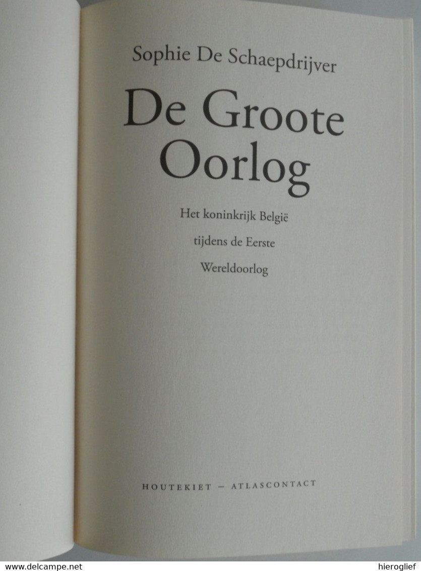 DE GROOTE OORLOG - Het Koninkrijk België Tijdens De Eerste Wereldoorlog Door Sophie De Schaepdrijver Flamenpolitik - Guerra 1914-18