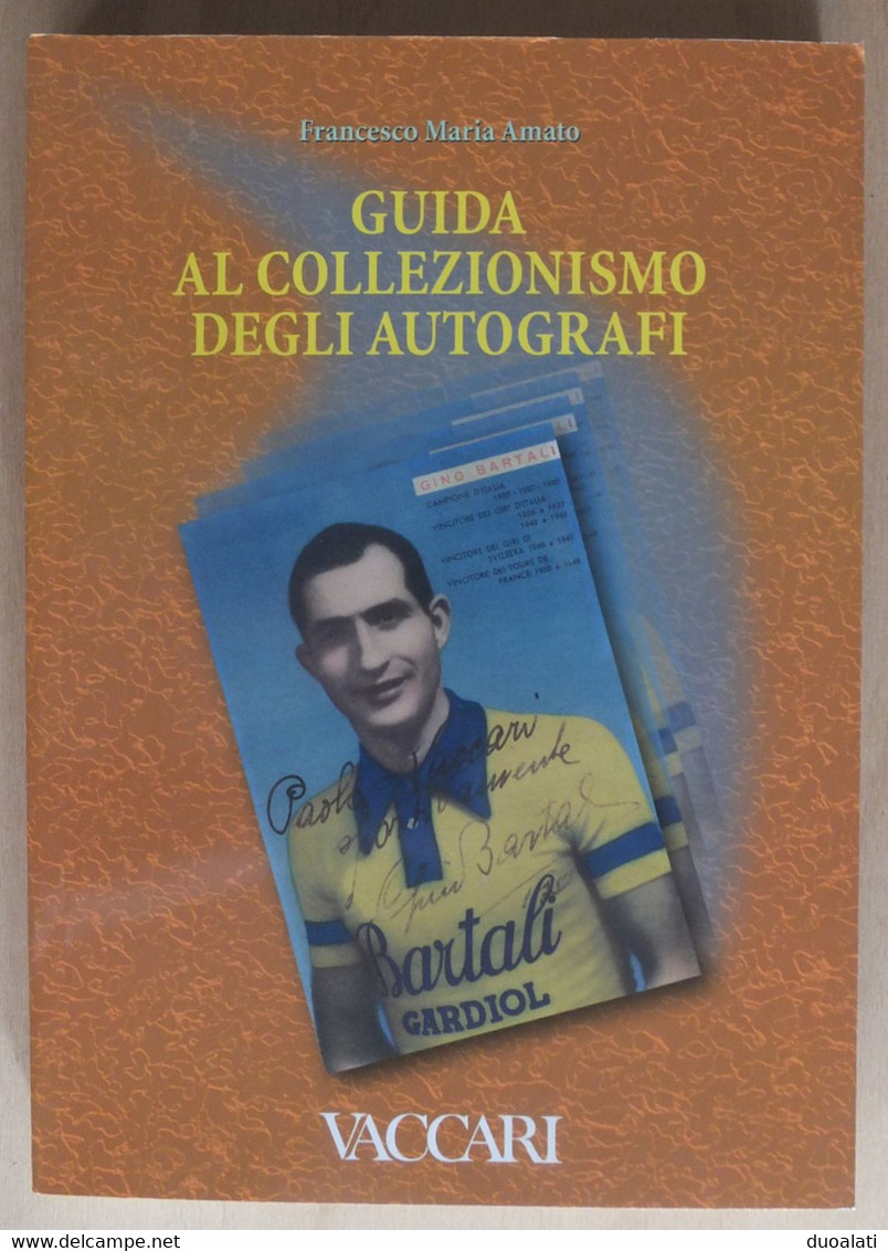 Guida Al Collezionismo Degli Autografi Francesco Maria Amato Collection Of Autographs Of Celebrities - Verzamelingen