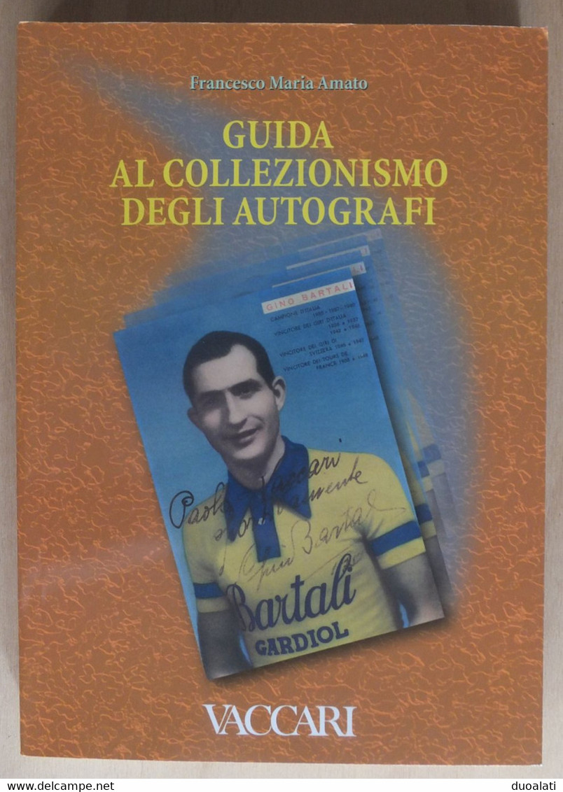 Guida Al Collezionismo Degli Autografi Francesco Maria Amato Collection Of Autographs Of Celebrities - Sammlungen