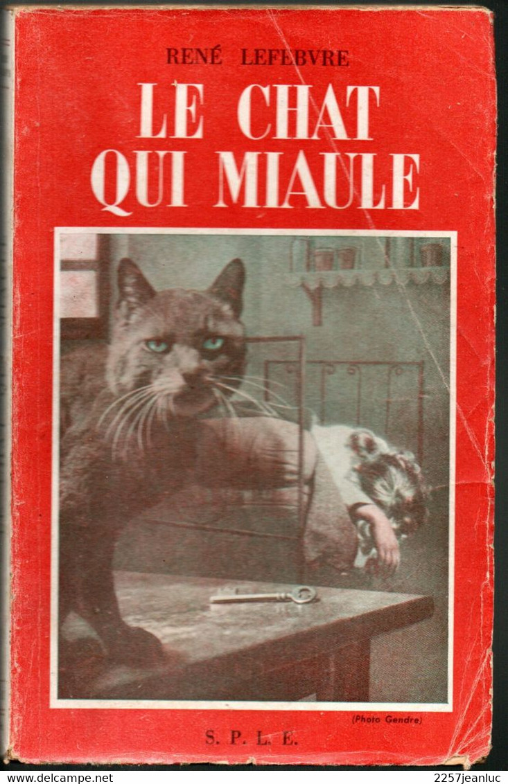 René Lefebvre * Le Chat Qui Miaule  *   Editions S.P.L.E De 1945 - - Novelas Negras