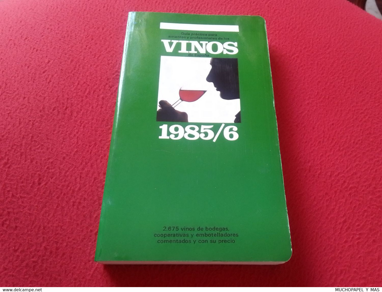 ANTIGUO LIBRO GUÍA PRÁCTICA PARA AMANTES Y PROFESIONALES DE LOS VINOS DE ESPAÑA 1985 1986 CLUB GOURMETS SPAIN WINE GUIDE - Gastronomía