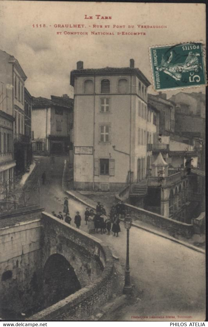 CPA CP Le Tarn Graulhet Rue Et Pont Du Verdausson Et Comptoir National D'escompte  YT 137 Arrivée Vinassan Aude 1912 - Graulhet