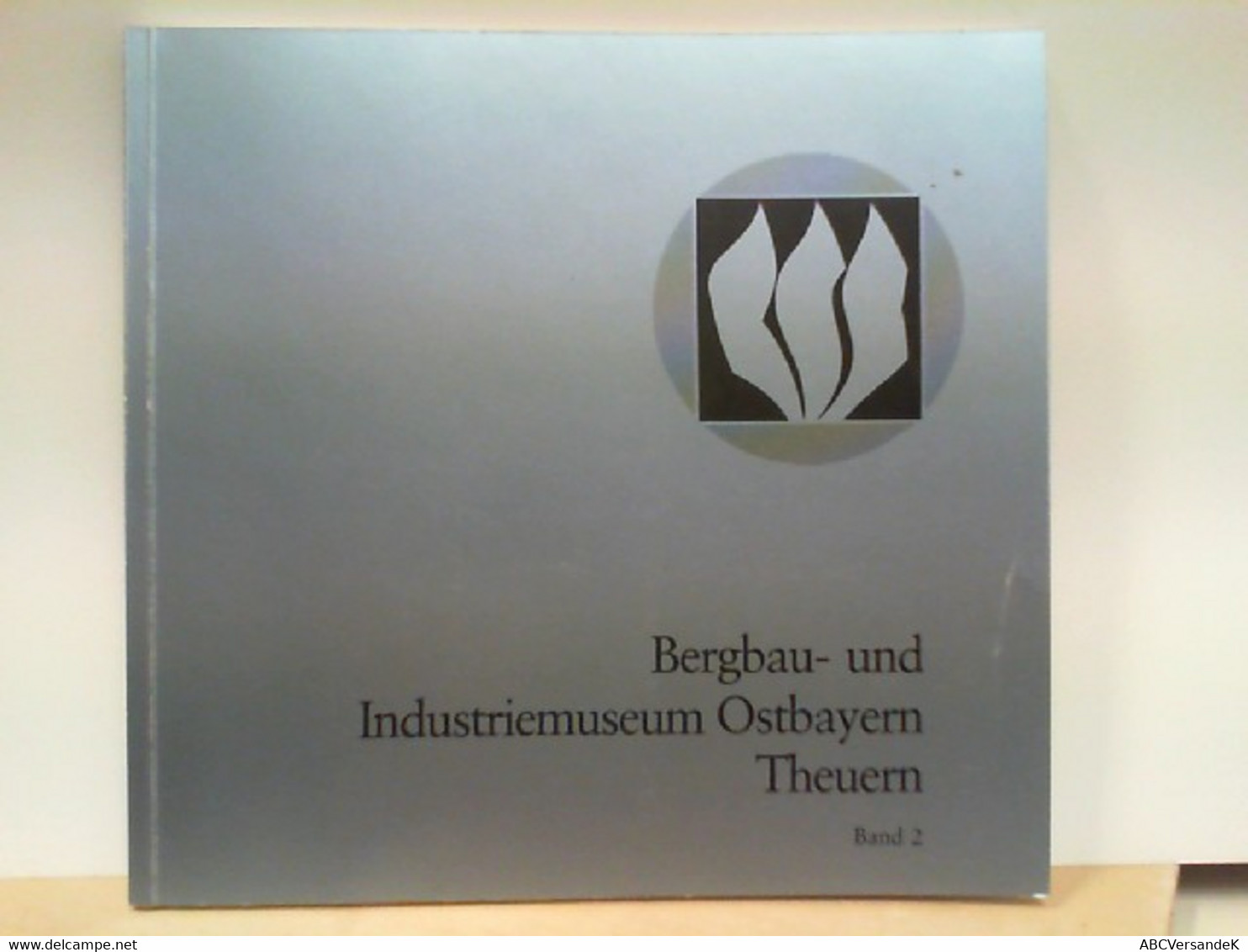 Bergbau - Und Industriemuseum Ostbayern In Theuern - Band 2 : Die Bergbauabteilung - Das Projekt Bayerische Ei - Alemania Todos