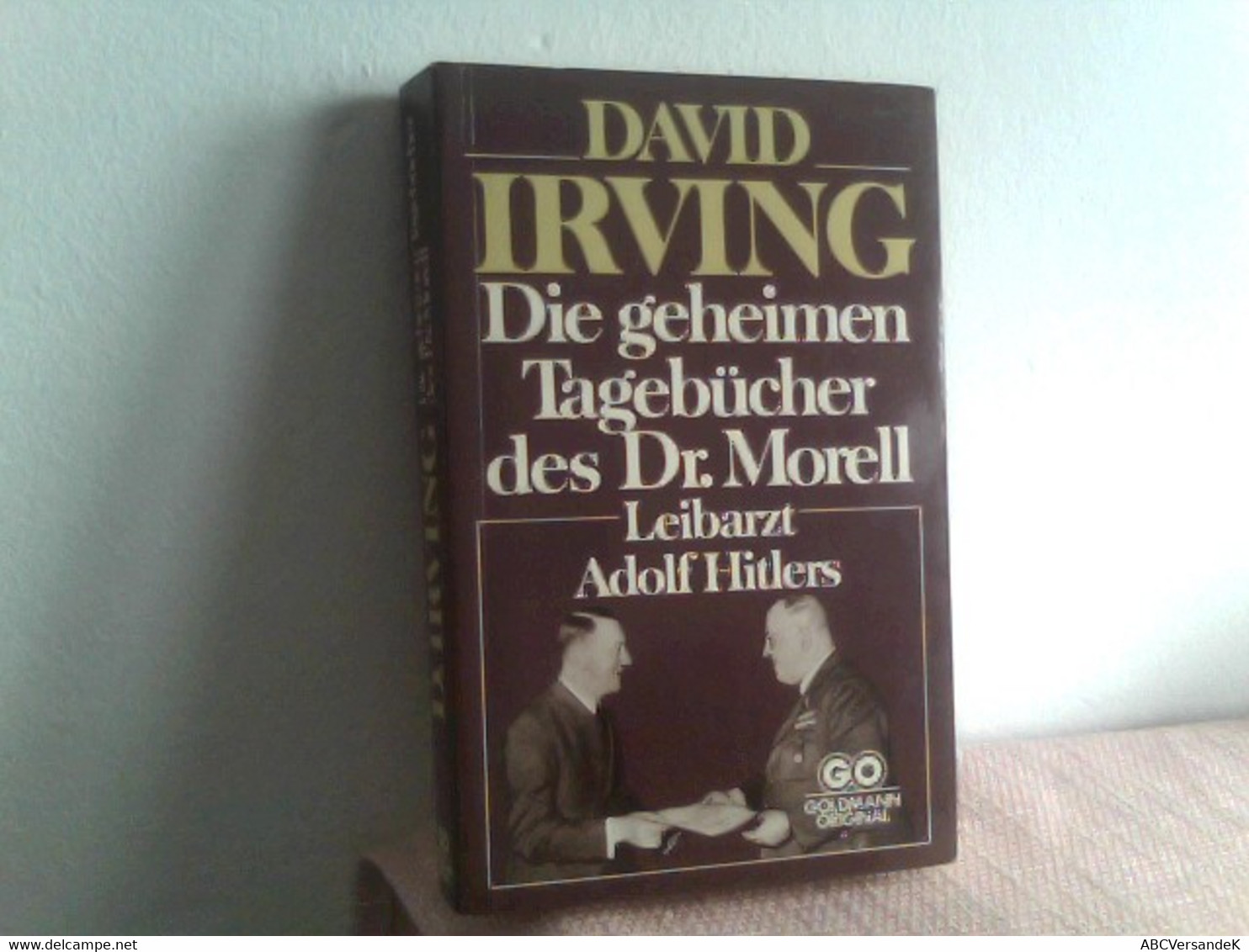 Die Geheimen Tagebücher Des Dr. Morell - Leibarzt Adolf Hitlers. - Ed. Originales