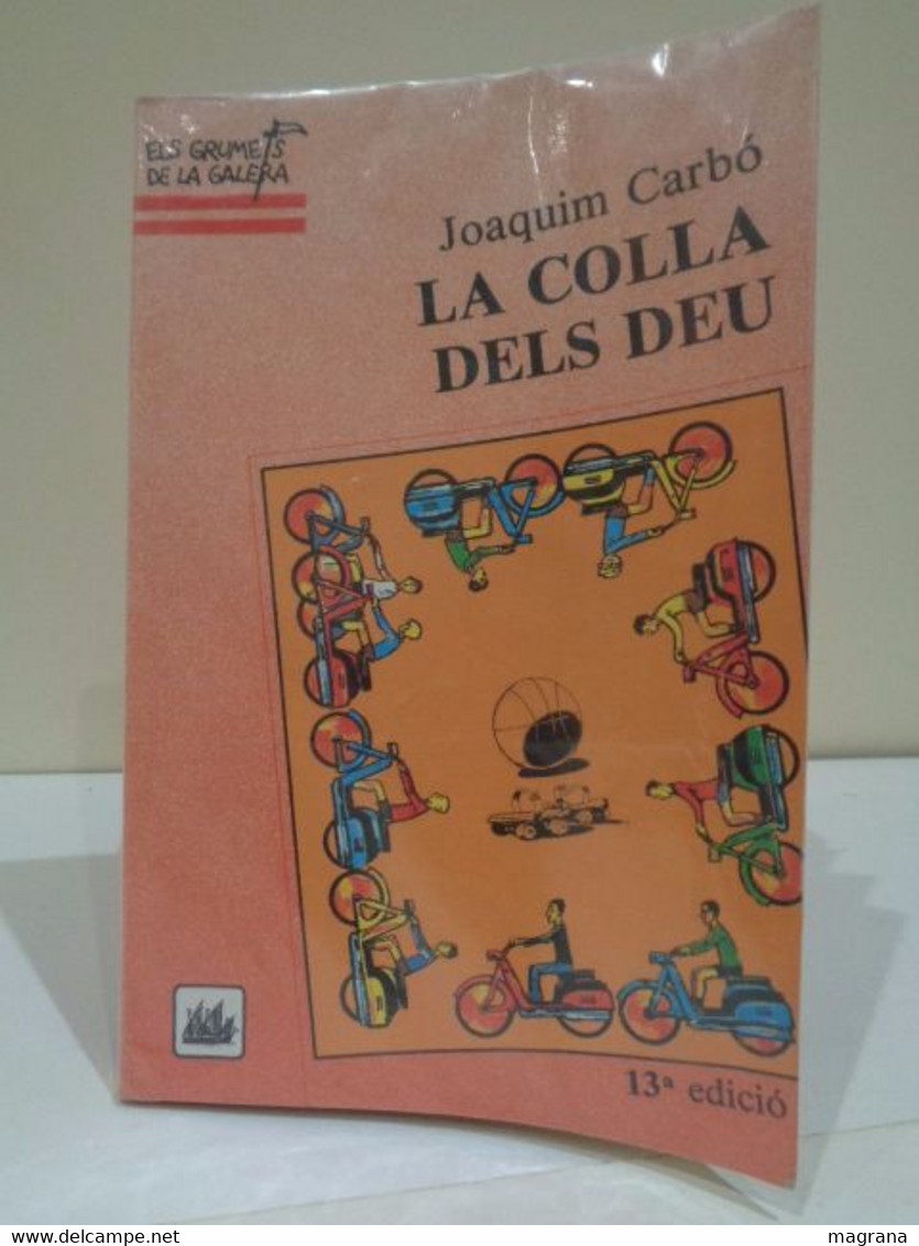 La Colla Dels Deu. Joaquim Carbó. 13a Edició 1988. Els Gurmets De La Galera. 142 Pp. - Junior