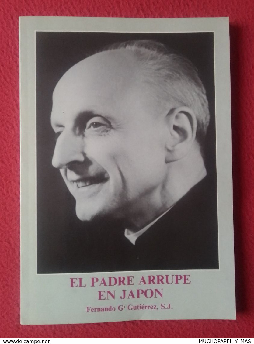 LIBRO EL PADRE ARRUPE EN JAPÓN FERNANDO Gª GUTIÉRREZ, S.J. 1991, 97 PÁGINAS...MISIONERO..MISIONES...RELIGIOSO RELIGIÓN.. - Philosophie & Religion