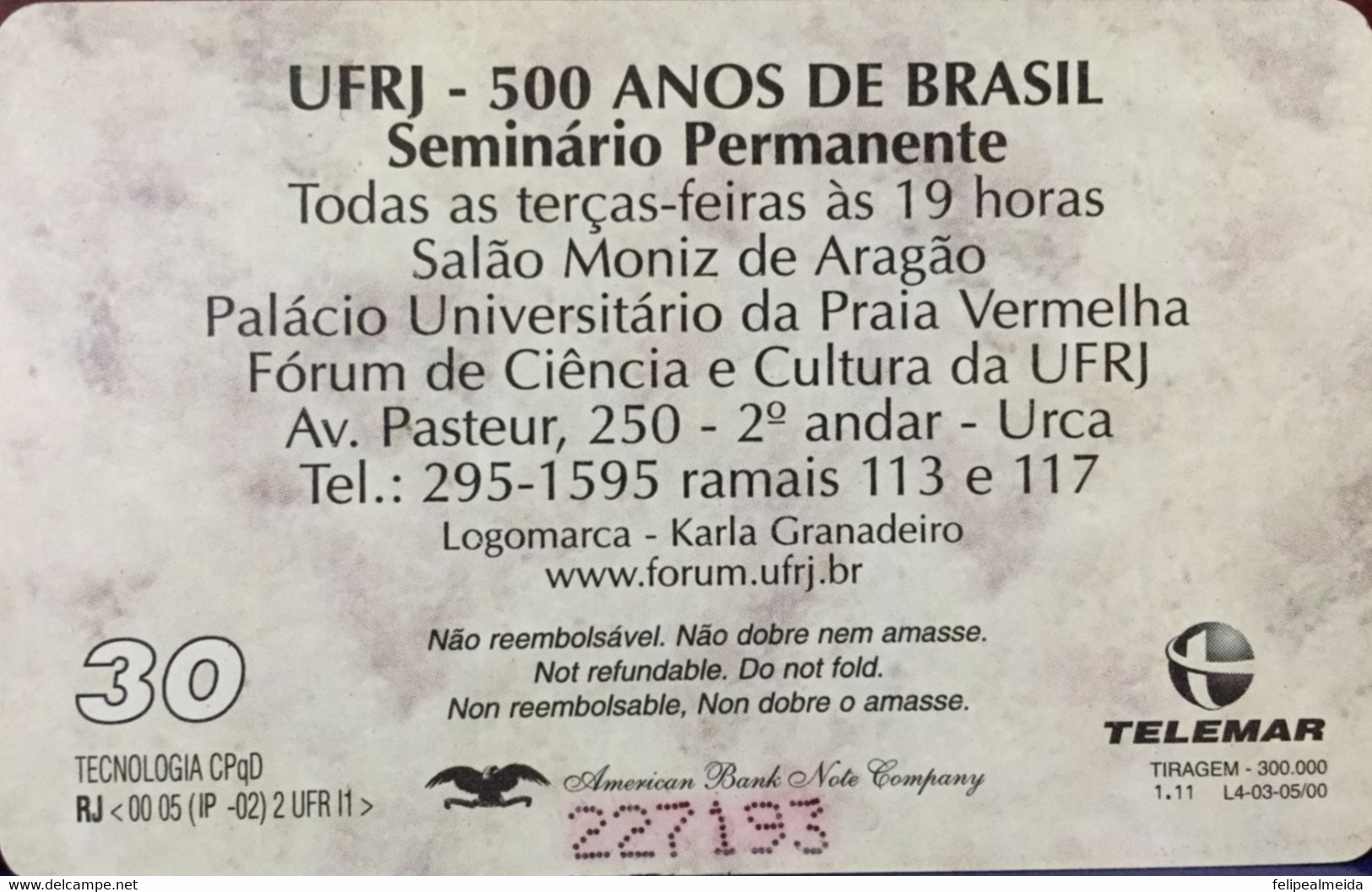 Phone Card Manufactured By Telemar In 2000 - 500 Years Of Brazil - Permanent Seminar - Science And Culture Forum - Feder - Kultur