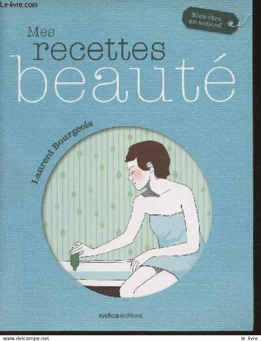 Mes Recettes Beauté - Bourgeois Laurent - 2010 - Bücher