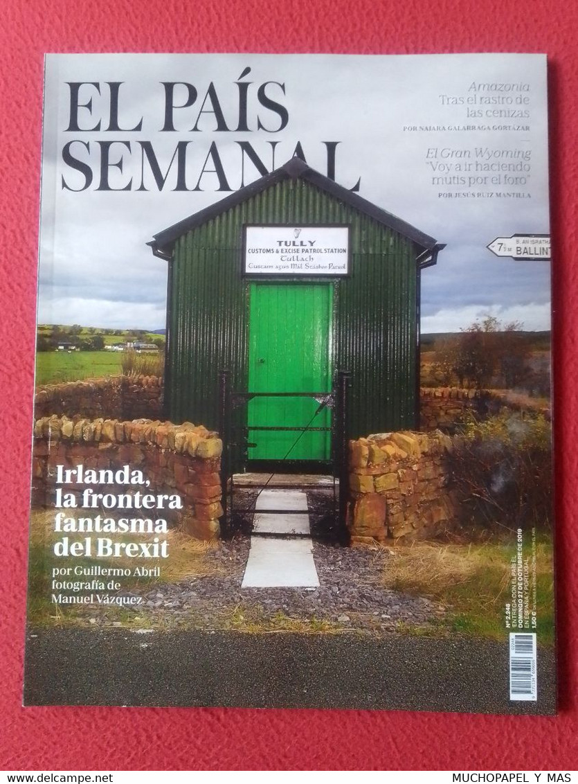 REVISTA MAGAZINE EL PAÍS SEMANAL Nº 2248 OCT. 2019 IRLANDA LA FRONTERA FANTASMA DEL BREXIT IRELAND..SPANISH MAGAZINE VER - [3] 1991-…