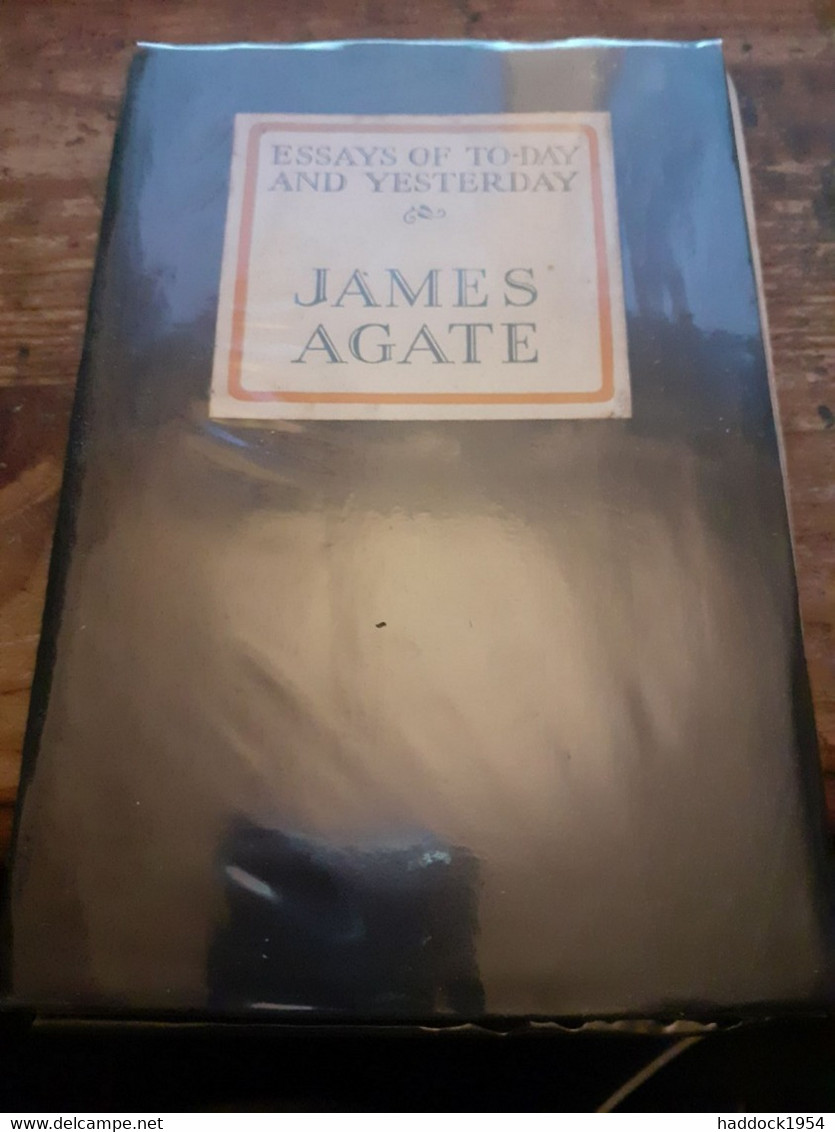 Essays Of To-day And Yesterday JAMES AGATE Harrap 1926 - Essays & Speeches