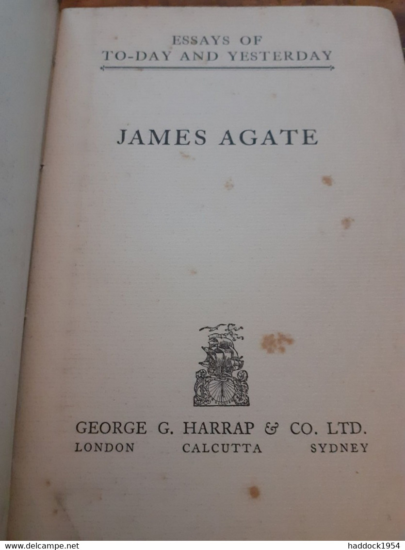 Essays Of To-day And Yesterday JAMES AGATE Harrap 1926 - Proeven En Redevoeringen