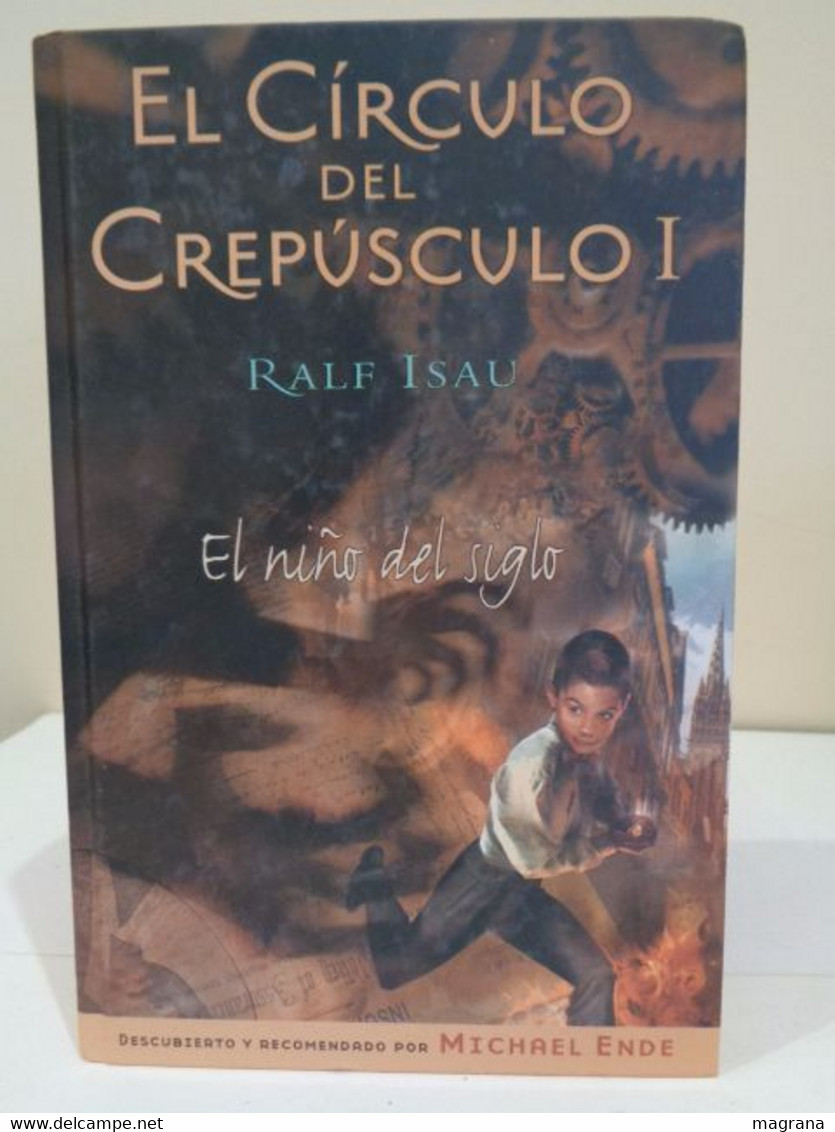 El Círculo Del Crepúsculo I. El Niño Del Siglo. Ralf Isau. Ediciones B. Grupo Zeta. 2003. 527 Pp. - Boeken Voor Jongeren