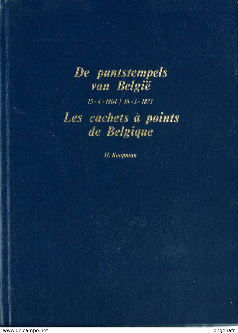 Les Cachets à Points (H. Koopman) 1864/1873  60 Pages  En 3 Langues Nationales - Puntstempels