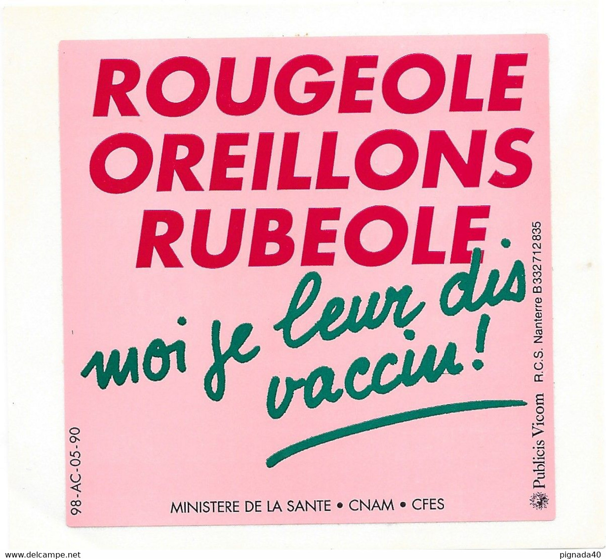 Autocollant, Ministère De La Santé, ROUGEOLE OREILLONS RUBEOLE "Moi Je Leur Dit Vaccin!" 98-AC-05-90, 80*80mm - Autocollants