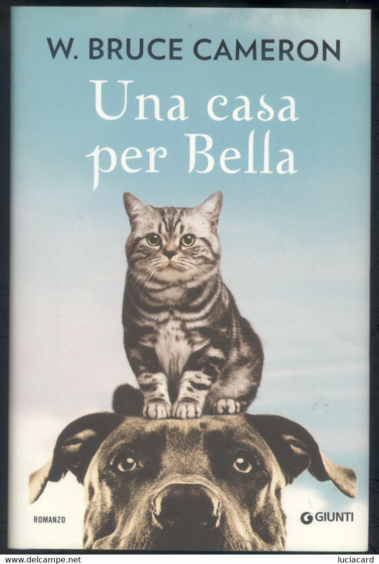 LIBRO UNA CASA PER BELLA -W. BRUCE CAMERON -ROMANZO GIUNTI - Azione E Avventura