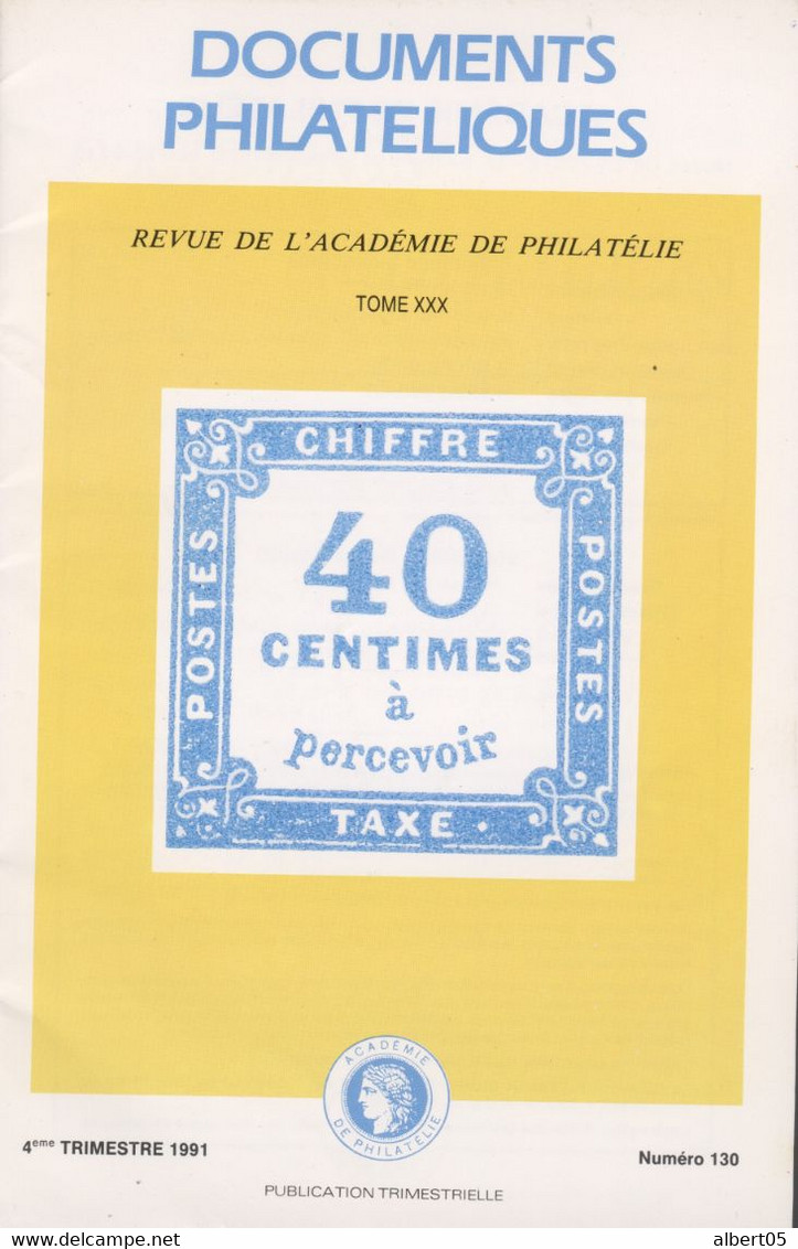 Revue De L'Académie De Philatélie - Documents Philatéliques N° 130-  4 ème Trimestre 1991 - Avec Sommaire - Filatelie En Postgeschiedenis