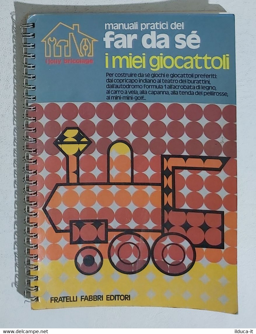 10099 Manuali Pratici Del Far Da Se - I Miei Giocattoli - Fabbri 1976 - Textos Científicos