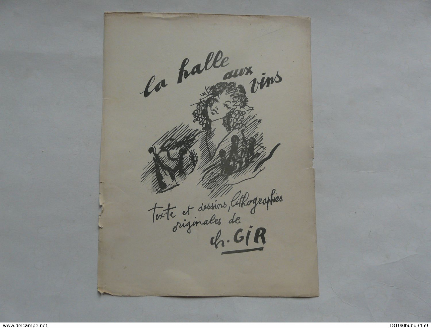 LA HALLE AUX VINS - TEXTE ET DESSINS DE CH. GIR - Exemplaire Numéroté Et Signé 1934 - Planches Et Dessins - Originaux
