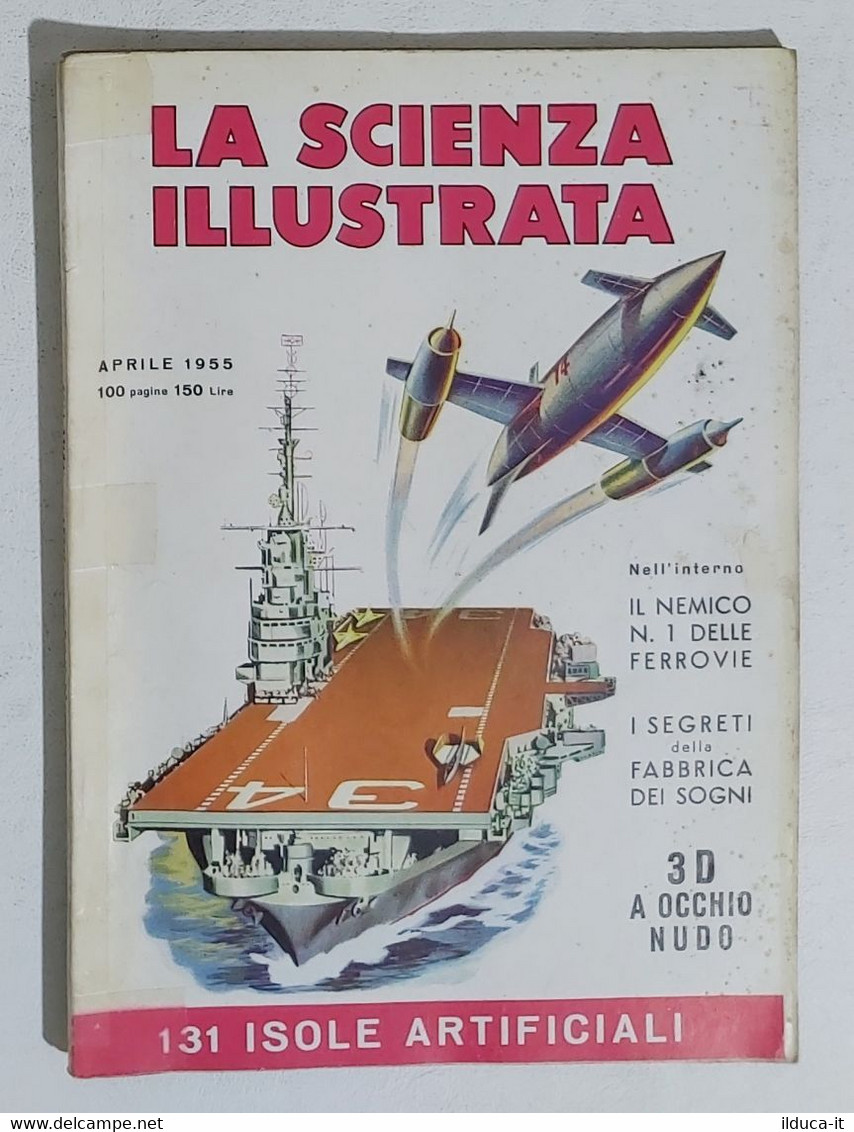 44200 La Scienza Illustrata Aprile 1955 - Nemici Delle Ferrovie - Isole Artifici - Textes Scientifiques