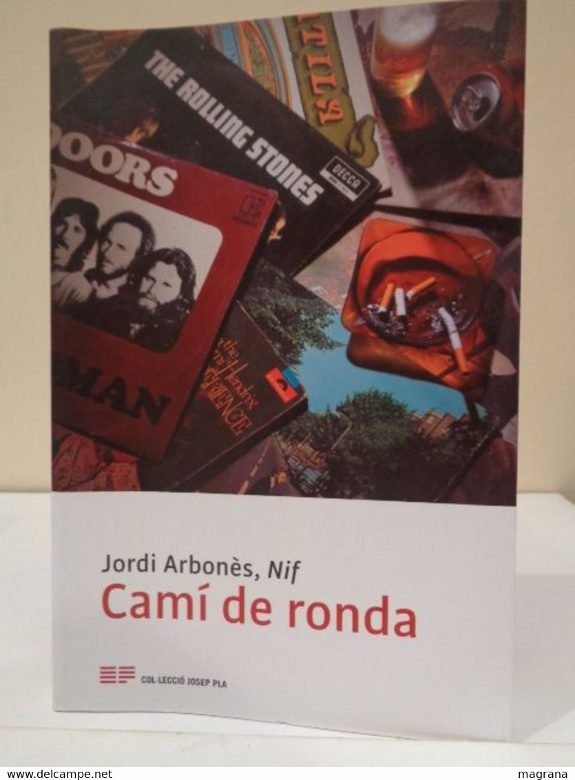 Camí De Ronda. Jordi Arbonès, Nif. Col·lecció Josep Pla. Nº 44. 1a Edició 2019. Diputació De Girona. 235 Pàgines. - Romans