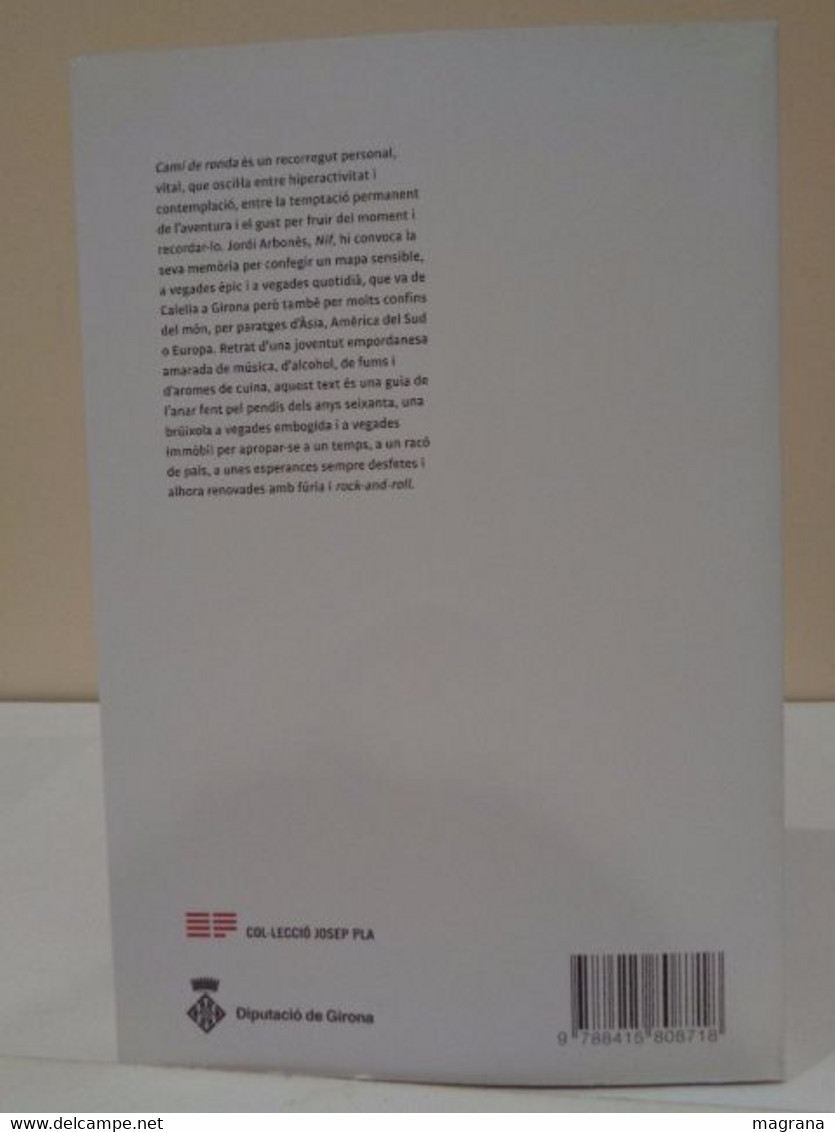 Camí De Ronda. Jordi Arbonès, Nif. Col·lecció Josep Pla. Nº 44. 1a Edició 2019. Diputació De Girona. 235 Pàgines. - Novelas