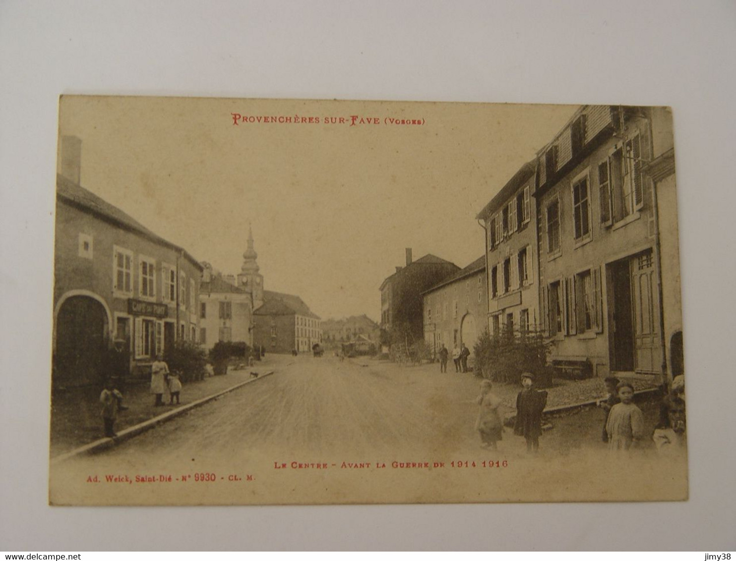 VOSGES-PROVENCHERES SUR FAYE-LE CENTRE AVANT LA GUERRE 1914-1916 ED A WEICK SAINT DIE N 9930 - Provencheres Sur Fave