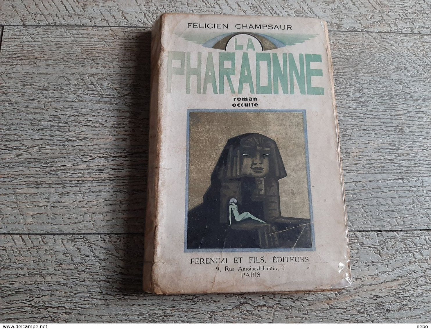La Pharaonne  Félicien Champsaur Roman Occulte Ferenczi 1929 Illustré égypte - Sonstige & Ohne Zuordnung