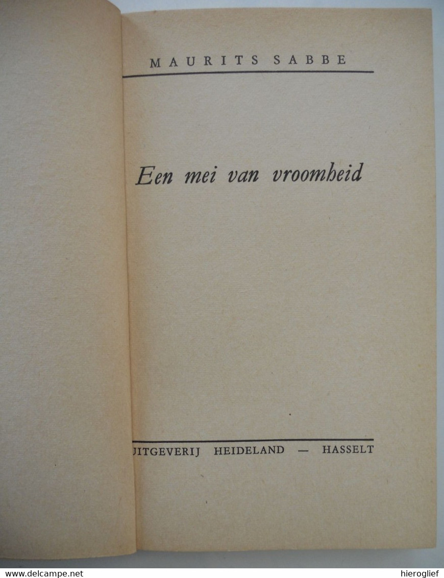 EEN MEI VAN VROOMHEID Door Maurits Sabbe ° Brugge + Antwerpen Vlaams Auteur Vlaamse Beweging - Literatuur