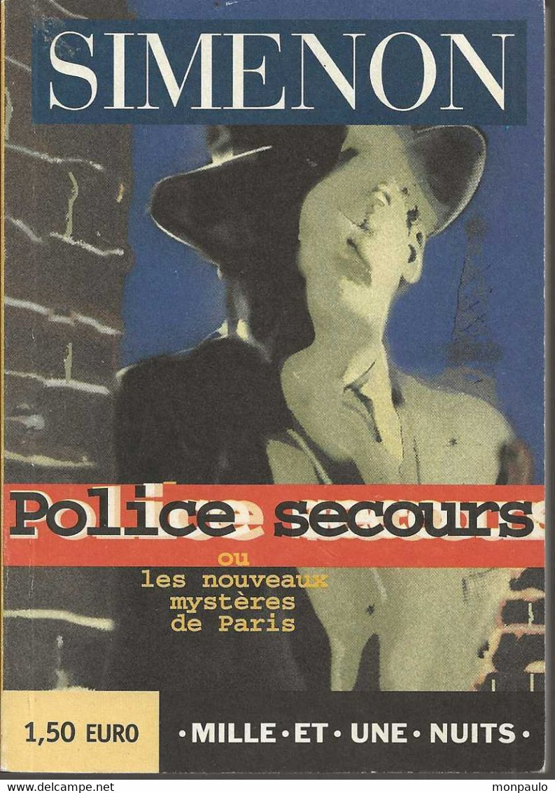 Roman. Policier. Simenon. Police Secours Ou Les Nouveaux Mystère De Paris. Edit. Mille Et Une Nuits (neuf) - Simenon