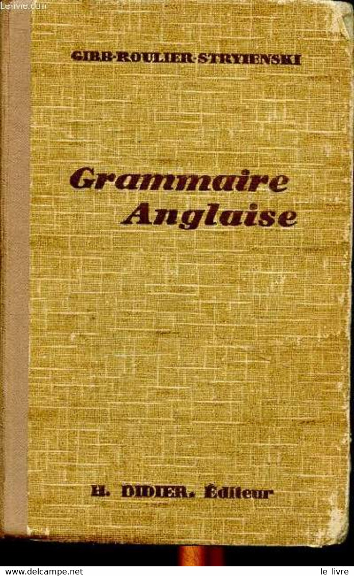 Grammaire Anglaise Nouvelle édition Revue - Gibb D. Roulier A. Et Stryienski C. - 1935 - Lingua Inglese/ Grammatica