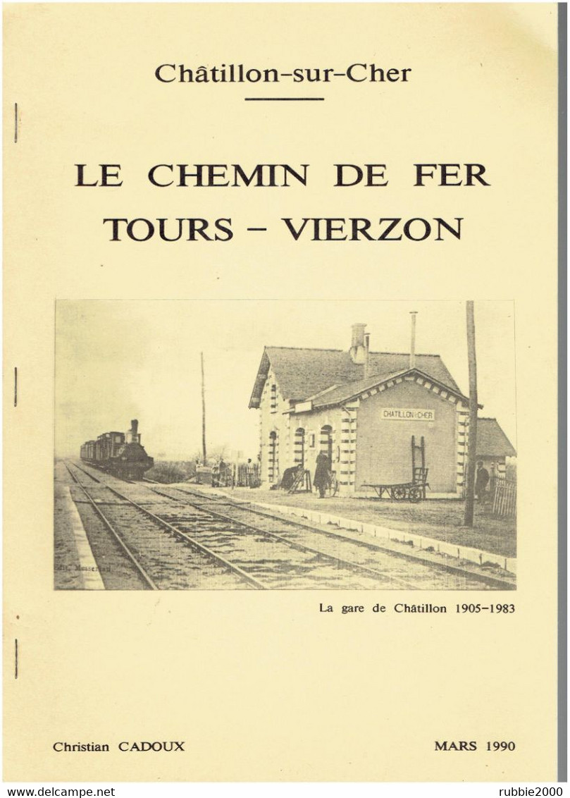 CHATILLON SUR CHER 41 LE CHEMIN DE FER TOURS VIERZON 1990 PAR CHRISTIAN CADOUX HISTORIQUE ILLUSTRE - Centre - Val De Loire