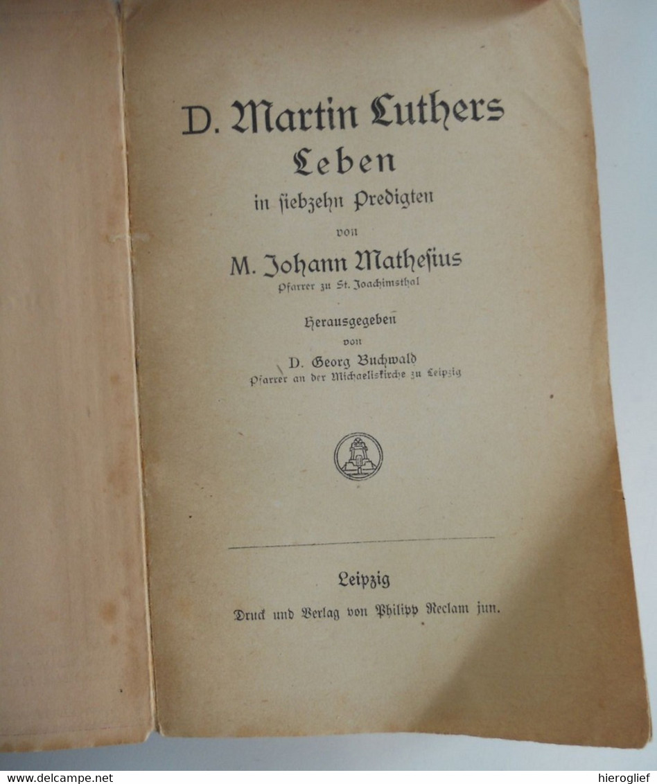 MARTIN LUTHERS LEBEN In Fiebzehn Predigten Johann Mathefius / Luther - Biografie & Memorie