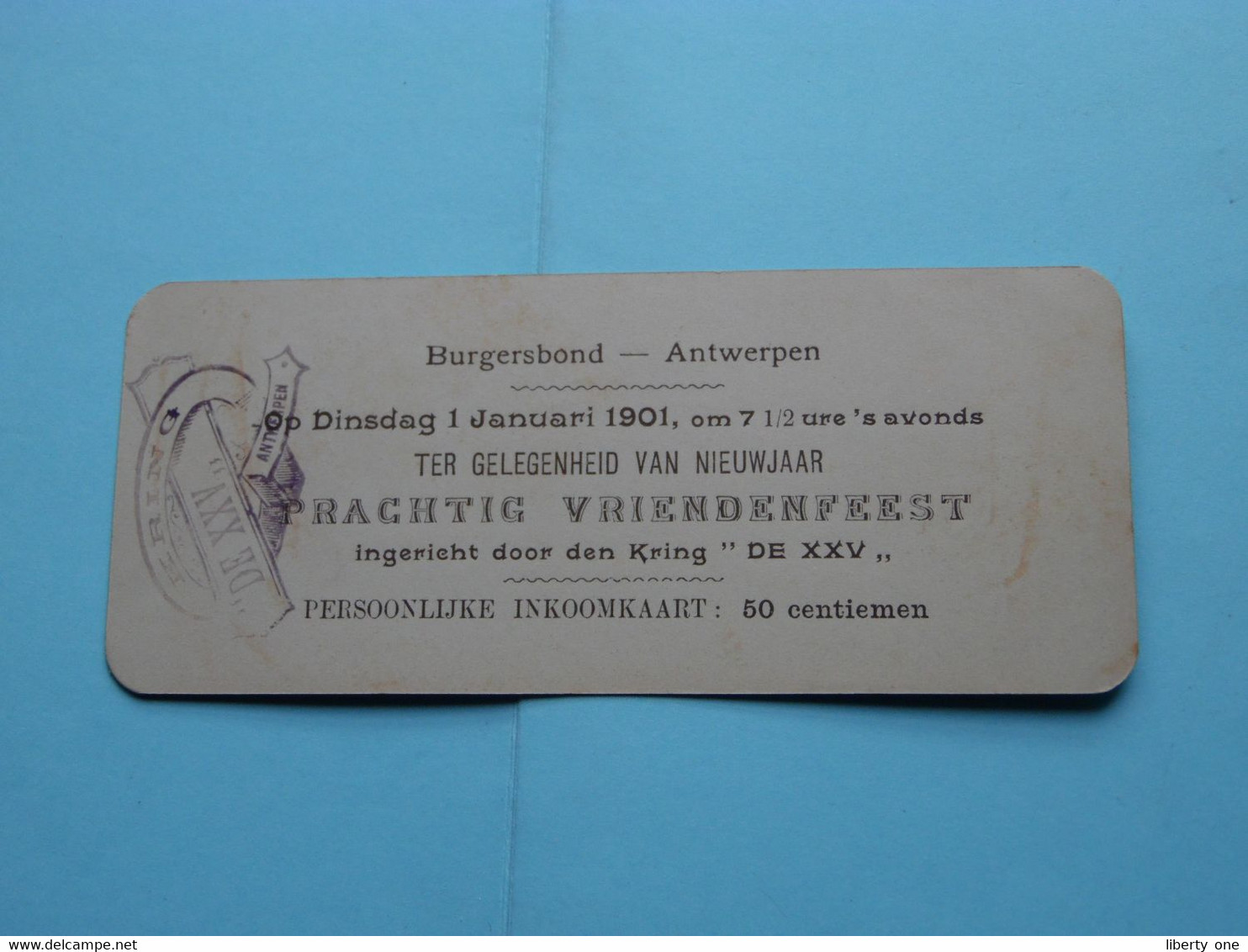 BURGERSBOND - ANTWERPEN ( Nieuwjaar VRIENDENFEEST > Kring " DE XXV " ) 1 Jan. 1901 > Inkomkaart ( Voir / Zie SCANS ) ! - Tickets D'entrée