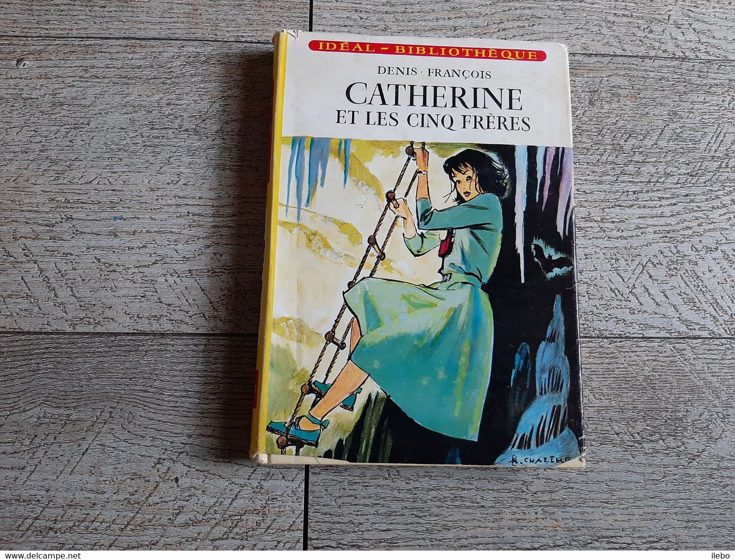 Catherine Et Les Cinq Frères Denis François Idéal Bibliothèque Illustré Par Chazelle 1963 - Ideal Bibliotheque