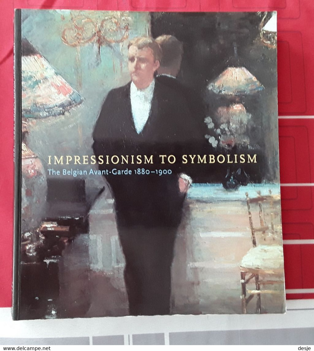 Impressionism To Symbolism, The Belgian Avant-garde 1880-1900,  1994, London, 296 Blz. - Bellas Artes