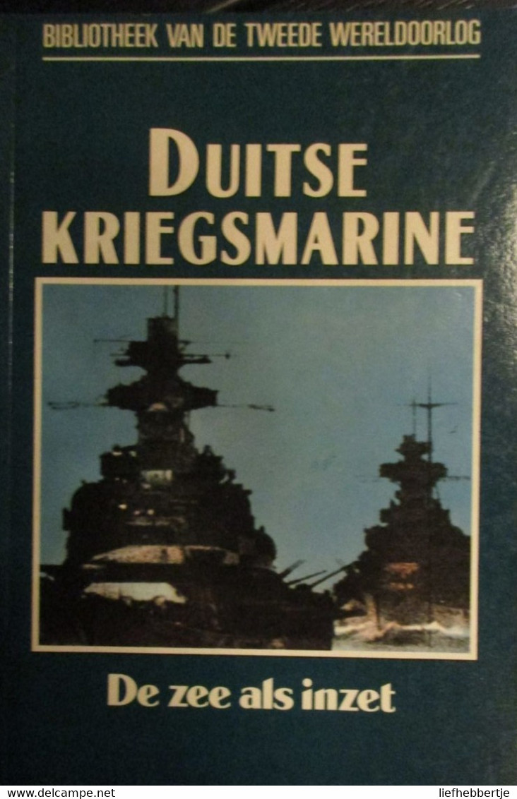 Duitse Kriegsmarine - De Zee Als Inzet - Door R. Humble - 1991 - Duikboten Onderzeeers Marine Oorlog - Oorlog 1939-45